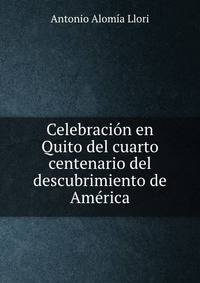 Celebracion en Quito del cuarto centenario del descubrimiento de America