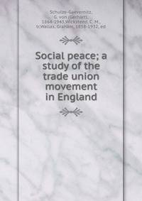 Social peace; a study of the trade union movement in England