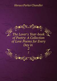 The Lover's Year-book of Poetry: A Collection of Love Poems for Every Day in .
