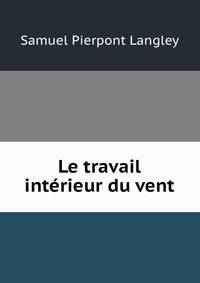Le travail interieur du vent