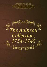 The Aulneau Collection, 1734-1745
