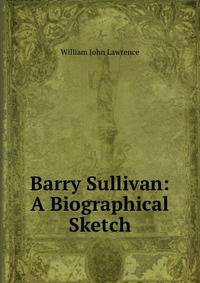 Barry Sullivan: A Biographical Sketch