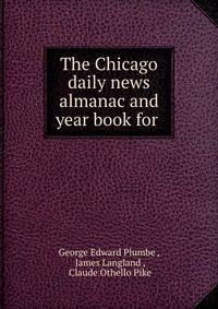 The Chicago daily news almanac and year book for .
