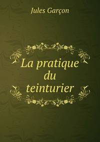 La pratique du teinturier