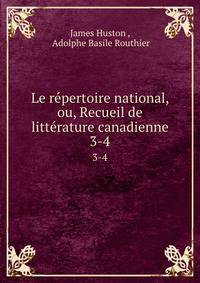 Le rpertoire national, ou, Recueil de littrature canadienne. 3-4