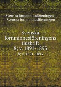 Svenska fornminnesfreningens tidskrift. 8; v. 1891-1893