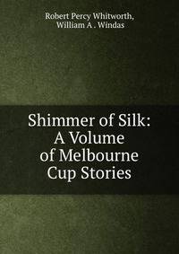 Shimmer of Silk: A Volume of Melbourne Cup Stories