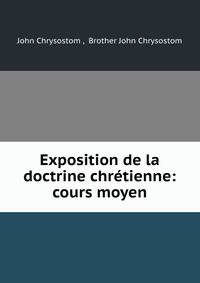 Exposition de la doctrine chretienne: cours moyen