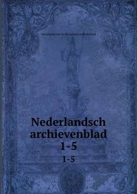 Nederlandsch archievenblad. 1-5