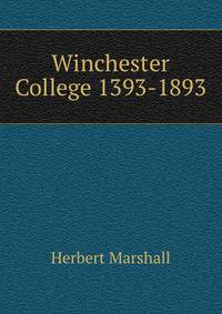 Winchester College 1393-1893