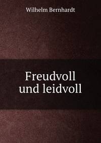 Freudvoll und leidvoll