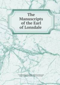 The Manuscripts of the Earl of Lonsdale .