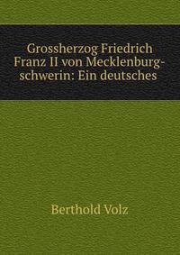 Grossherzog Friedrich Franz II von Mecklenburg-schwerin: Ein deutsches .