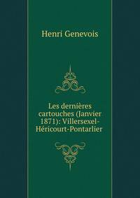 Les dernieres cartouches (Janvier 1871): Villersexel-Hericourt-Pontarlier .