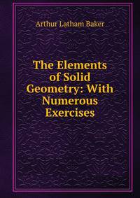 The Elements of Solid Geometry: With Numerous Exercises