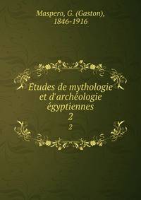E?tudes de mythologie et d'arche?ologie e?gyptiennes