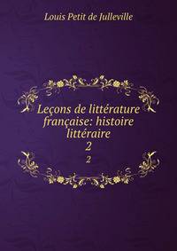 Lecons de litterature francaise: histoire litteraire