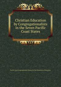 Christian Education by Congregationalists in the Seven Pacific Coast States