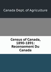 Census of Canada, 1890-1891: Recensement Du Canada