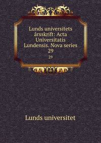 Lunds universitets rsskrift: Acta Universitatis Lundensis. Nova series. 29