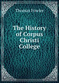The History of Corpus Christi College