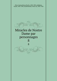 Miracles de Nostre Dame par personnages. 8