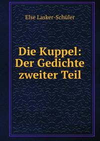 Die Kuppel: Der Gedichte zweiter Teil