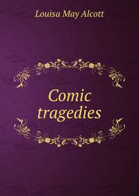 Comic tragedies
