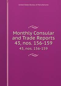 Monthly Consular and Trade Reports. 43, nos. 156-159