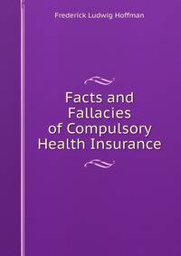 Facts and Fallacies of Compulsory Health Insurance