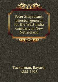 Peter Stuyvesant, director-general for the West India company in New Netherland