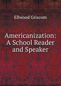 Americanization: A School Reader and Speaker