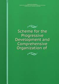 Scheme for the Progressive Development and Comprehensive Organization of .