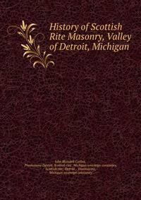 History of Scottish Rite Masonry, Valley of Detroit, Michigan