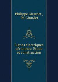 Lignes electriques aeriennes: Etude et construction
