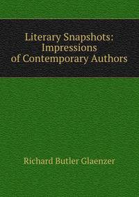 Literary Snapshots: Impressions of Contemporary Authors