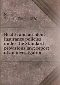 Health and accident insurance policies under the Standard provisions law; report of an investigation