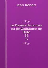 Le Roman de la rose ou de Guillaume de Dole. 33