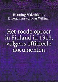 Het roode oproer in Finland in 1918, volgens officieele documenten