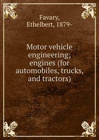 Motor vehicle engineering; engines (for automobiles, trucks, and tractors)