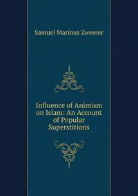 Influence of Animism on Islam: An Account of Popular Superstitions