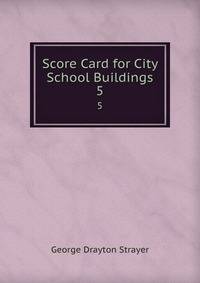 Score Card for City School Buildings. 5