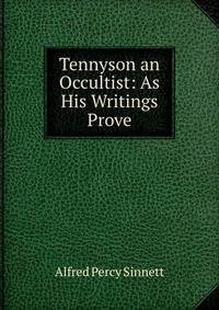 Tennyson an Occultist: As His Writings Prove