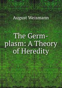 The Germ-plasm: A Theory of Heredity