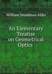 An Elementary Treatise on Geometrical Optics .