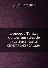 Donogoo Tonka; ou, Les miracles de la science, conte cinematographique .