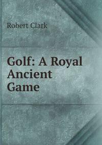 Golf: A Royal &amp; Ancient Game