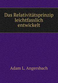 Das Relativitatsprinzip leichtfasslich entwickelt