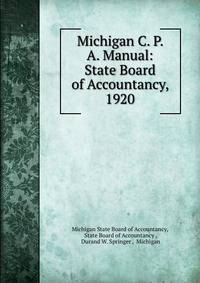 Michigan C. P. A. Manual: State Board of Accountancy, 1920