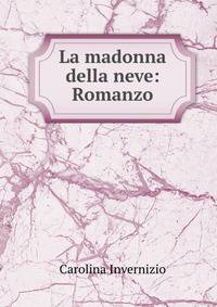 La madonna della neve: Romanzo